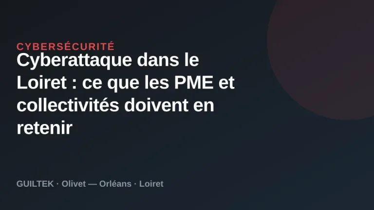Cyberattaque du Loiret : leçons pour PME et collectivités