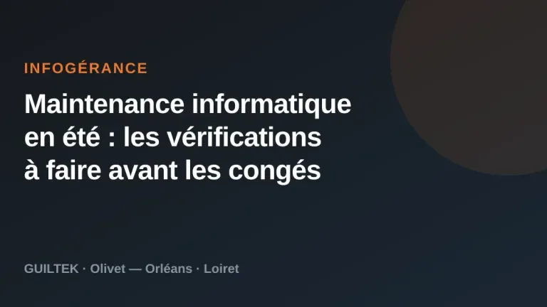 Maintenance informatique en été : les vérifications à faire avant les congés