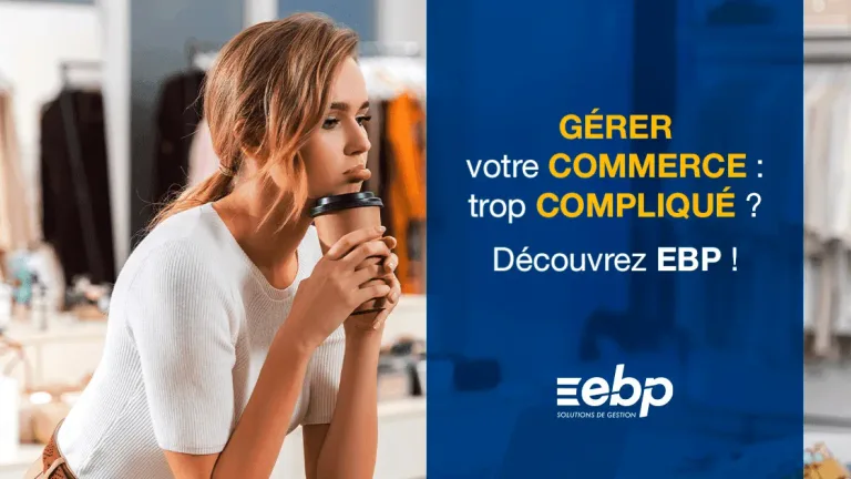Optimisez la gestion de votre entreprise avec EBP : une solution complète pour la réussite
