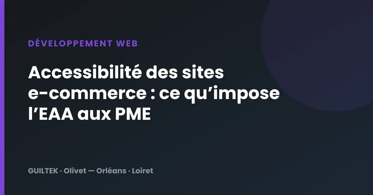 Accessibilité des sites e-commerce : ce qu’impose l’EAA aux PME