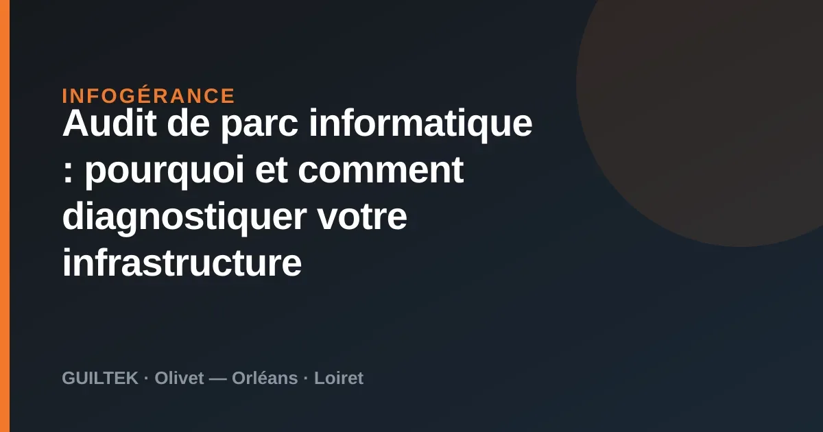 Audit de parc informatique : diagnostiquer votre infrastructure