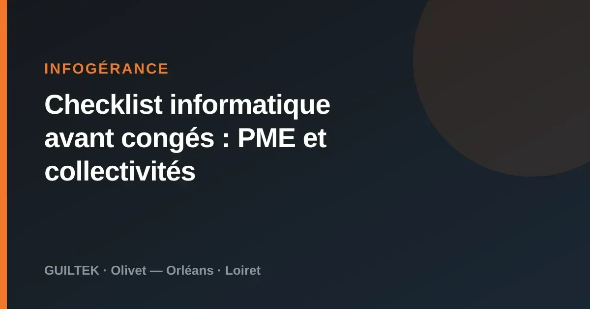 Checklist informatique avant congés : PME et collectivités