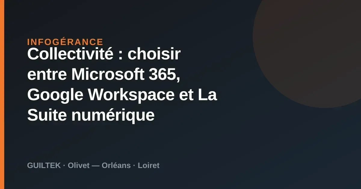 Collectivité : choisir entre Microsoft 365, Google Workspace et La Suite numérique