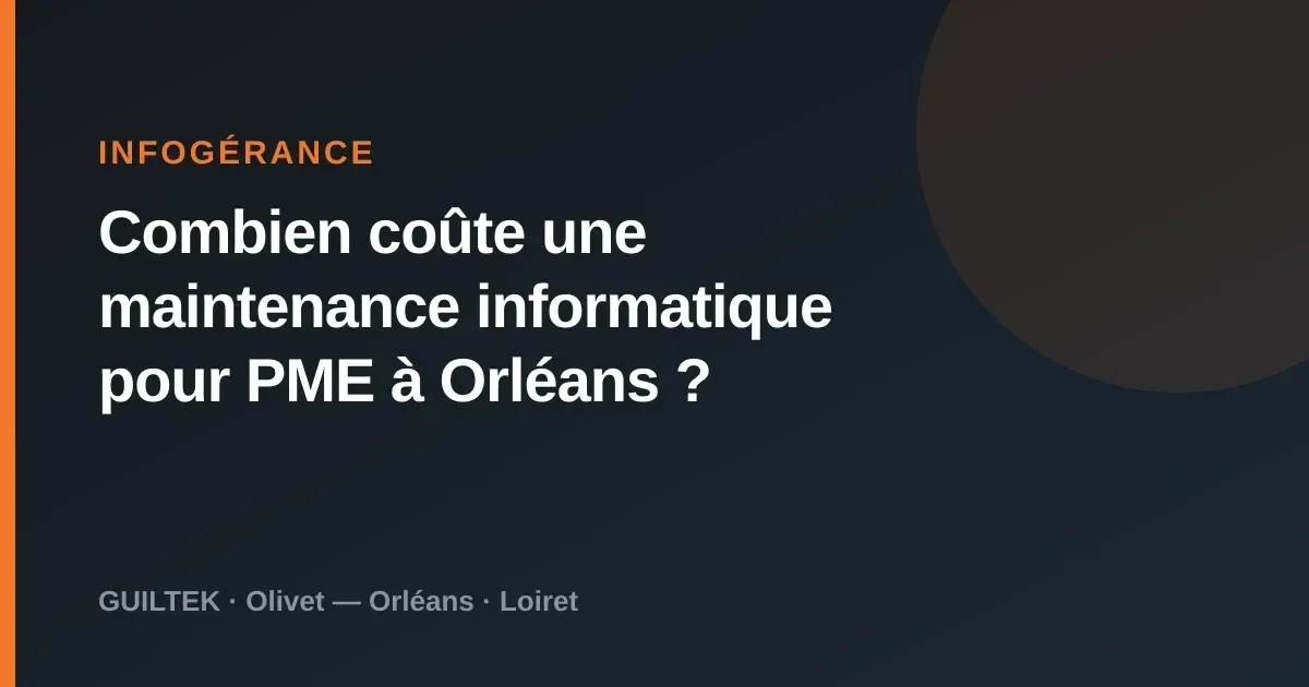 Combien coûte une maintenance informatique pour PME à Orléans ?