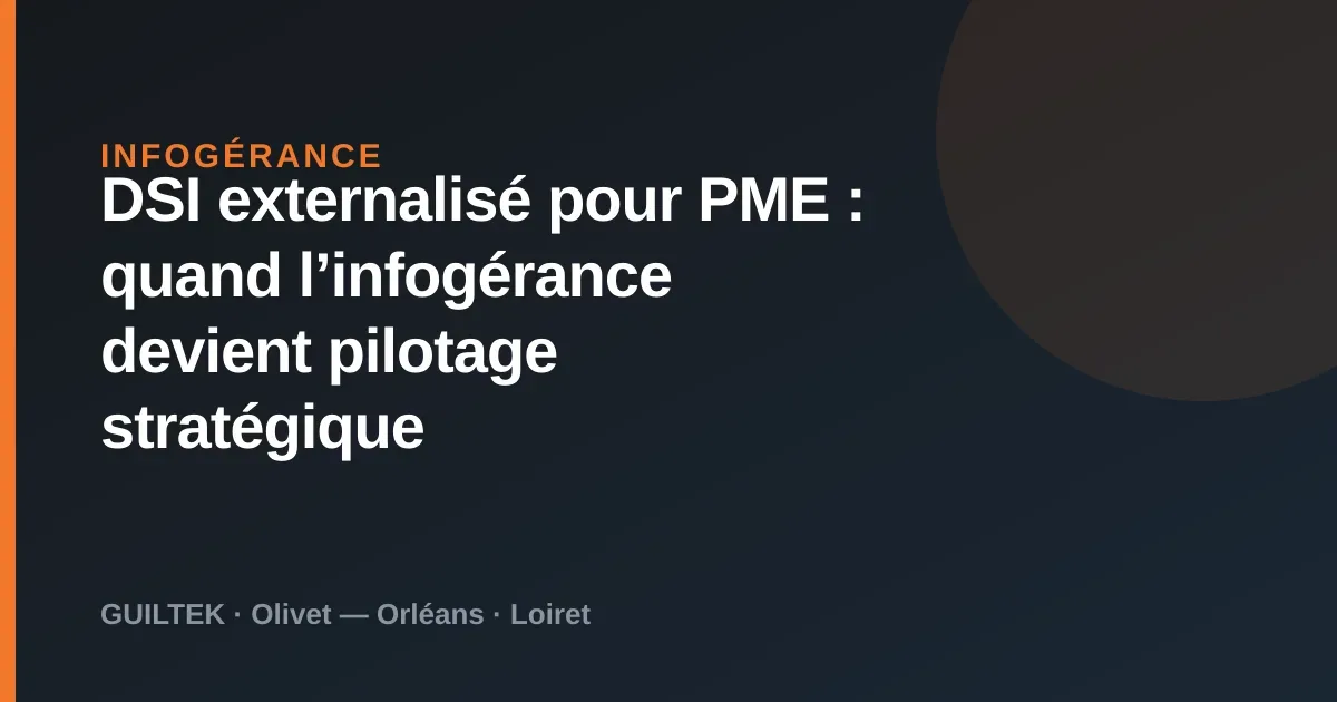 DSI externalisé PME : l’infogérance devient stratégique