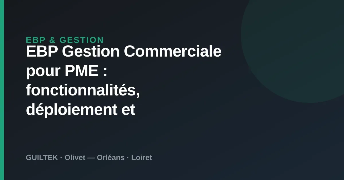 EBP Gestion Commerciale : fonctions et déploiement à Orléans