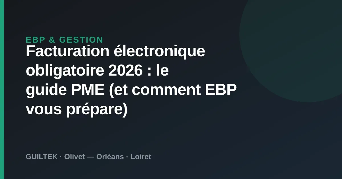 Facturation électronique 2026 : le guide PME + migration EBP