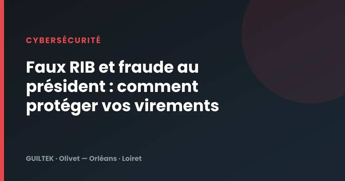 Faux RIB et fraude au président : comment protéger vos virements
