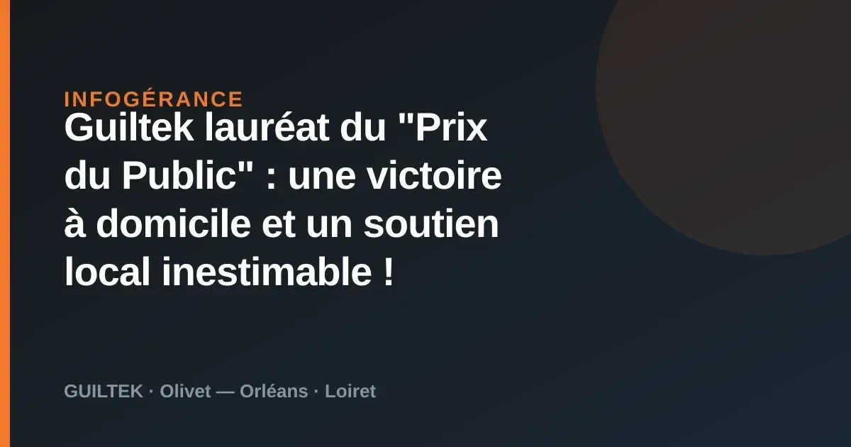 Guiltek lauréat du "Prix du Public" : une victoire à domicile et un soutien local inestimable !
