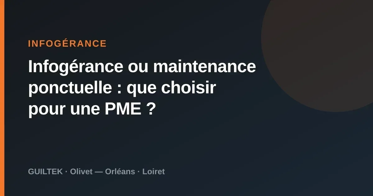 Infogérance ou maintenance ponctuelle : que choisir pour une PME ?