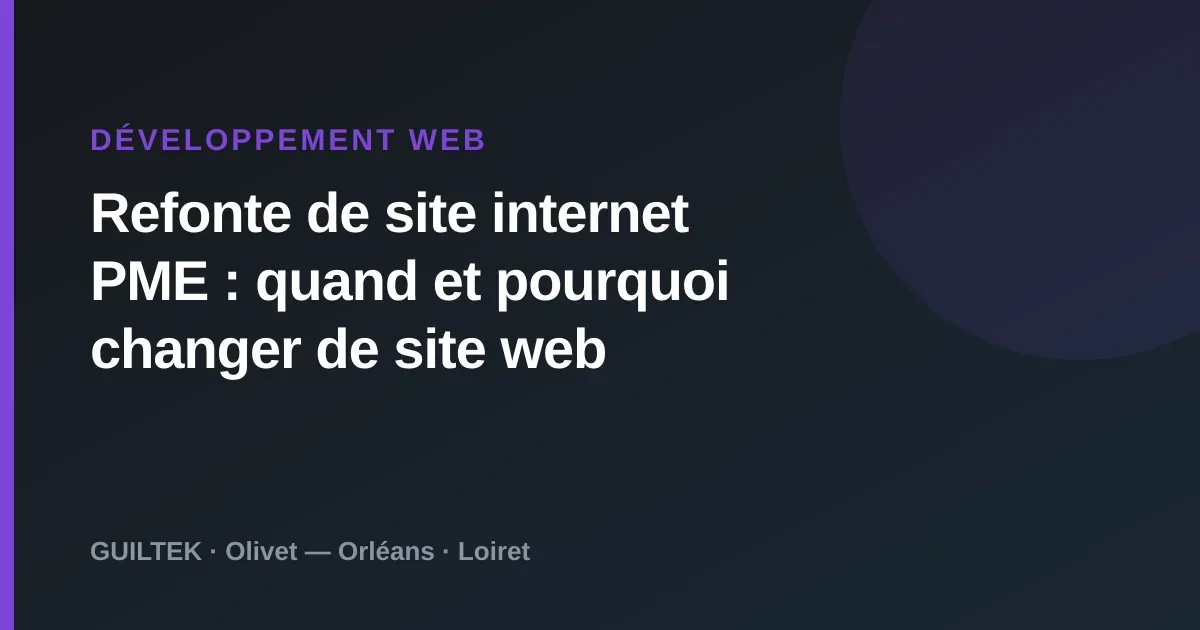 Refonte de site internet PME : quand et pourquoi changer