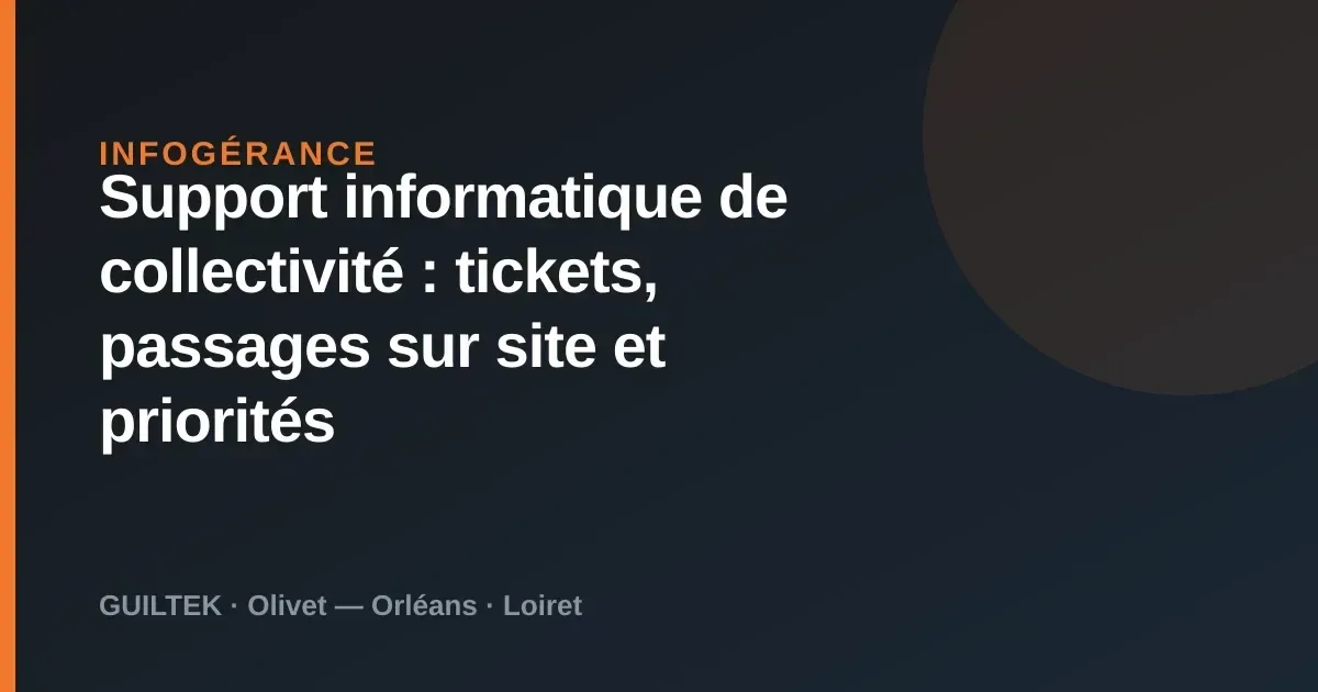Support informatique de collectivité : tickets, passages sur site et priorités