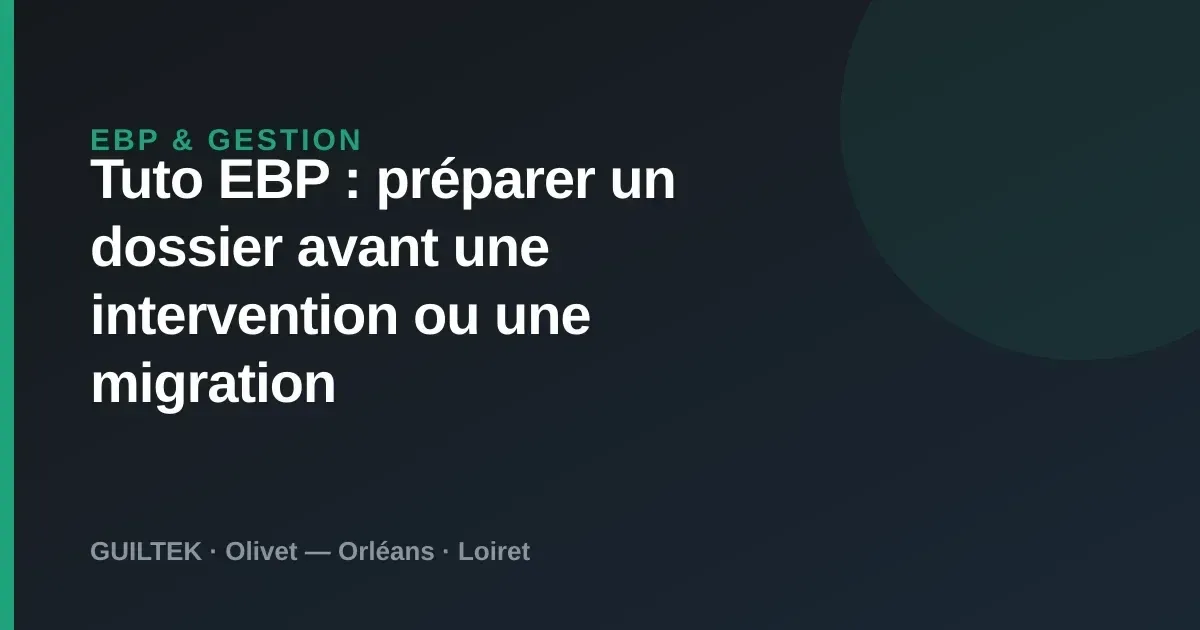 Tuto EBP : préparer un dossier avant une intervention ou une migration