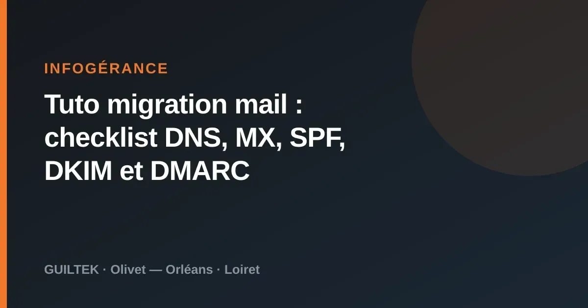 Tuto migration mail : checklist DNS, MX, SPF, DKIM et DMARC
