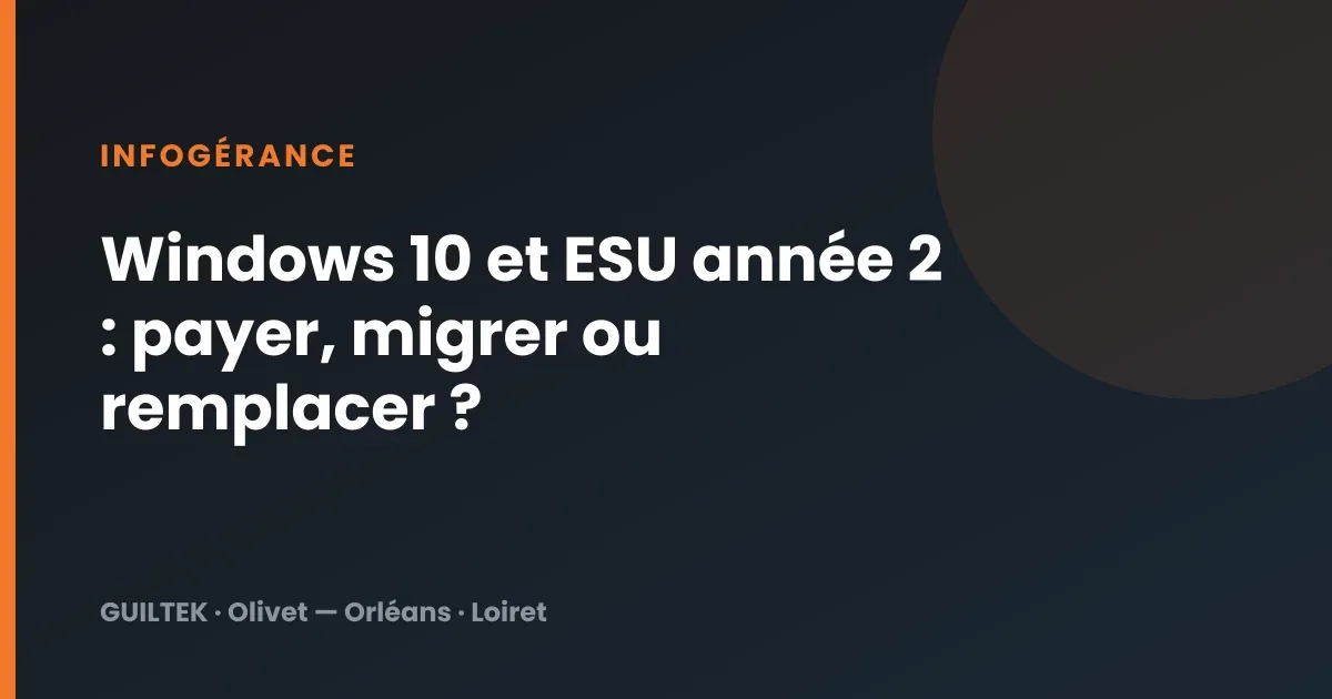 Windows 10 et ESU année 2 : payer, migrer ou remplacer ?